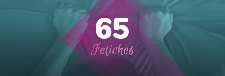65 fetiches! Vocabulário de fetiches vai aquecer sua vida sexual