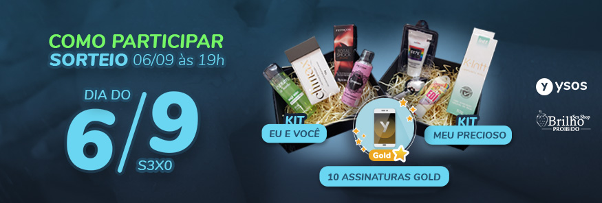 Dia do Sexo ysos e Brilho Proibido!