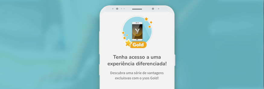 ysos Gold! Conheça as vantagens de ser exclusivo